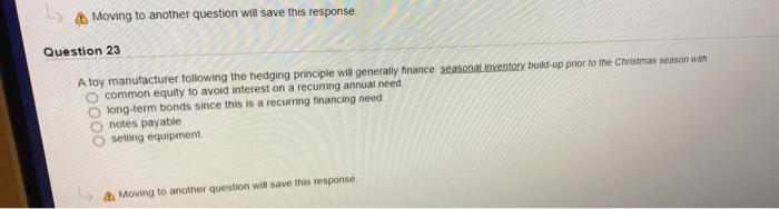  Moving to another question will save this response Question 23 A