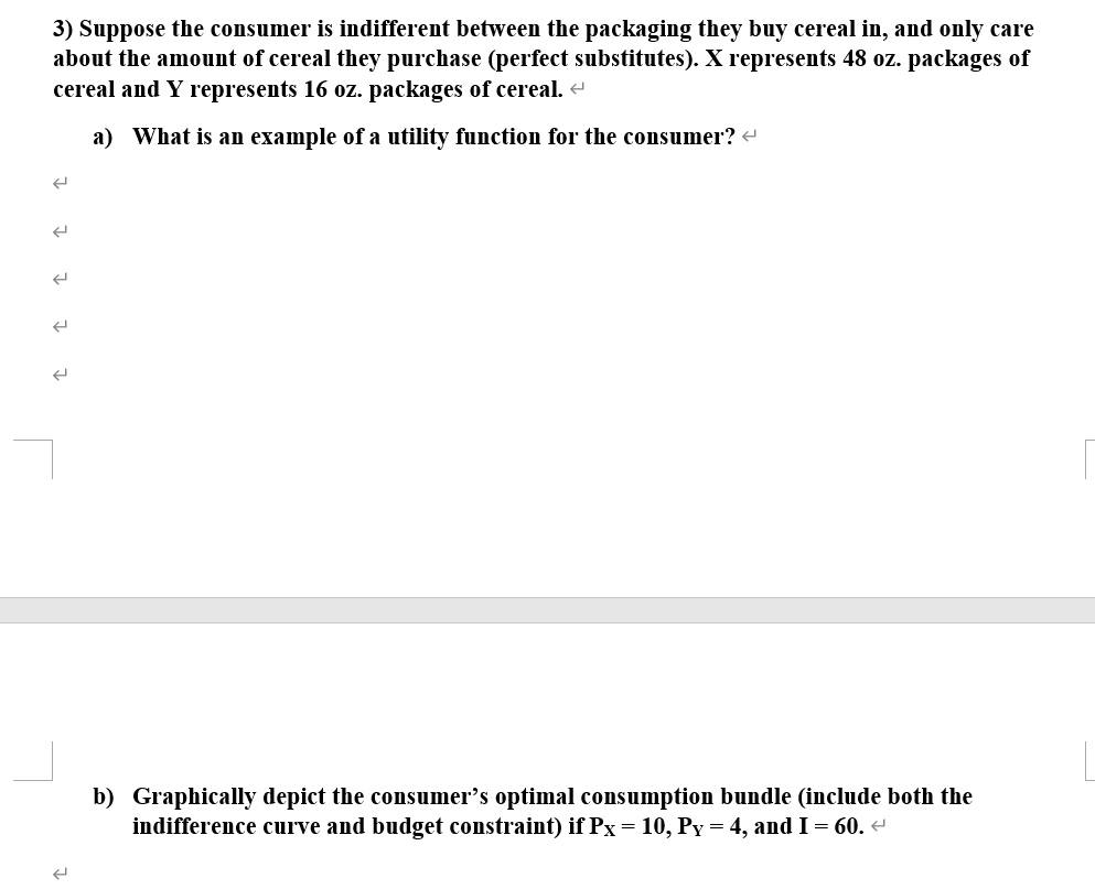 3) Suppose the consumer is indifferent between the packaging they buy