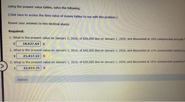  Using the present value tables, solve the following. (Click here to