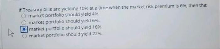  If Treasury bills are yielding 10% at a time when the
