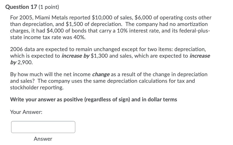 Question 17 (1 point) For 2005, Miami Metals reported $10,000 of