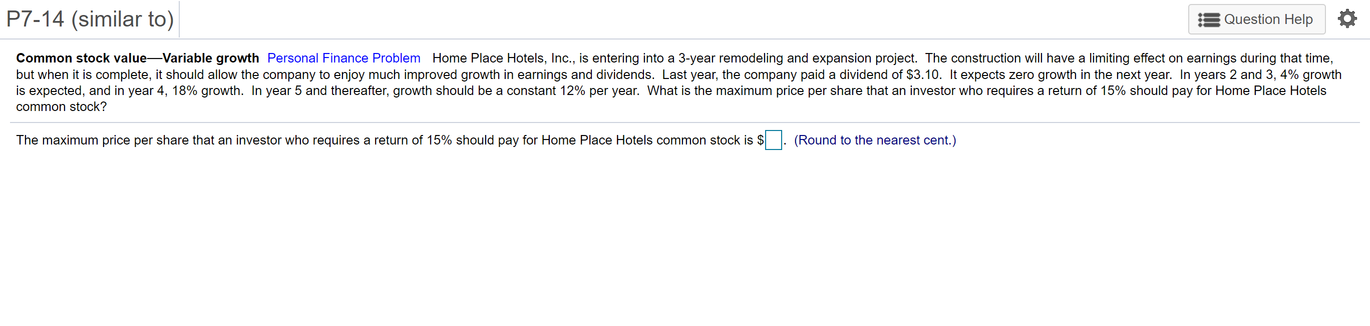  P7-14 (similar to) Question Help o Common stock valueVariable growth Personal