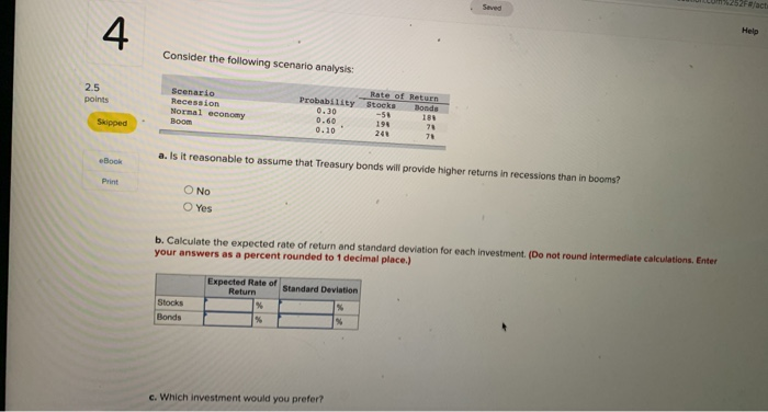  4 Help Consider the following scenario analysis: 2.5 points Scenario Recession