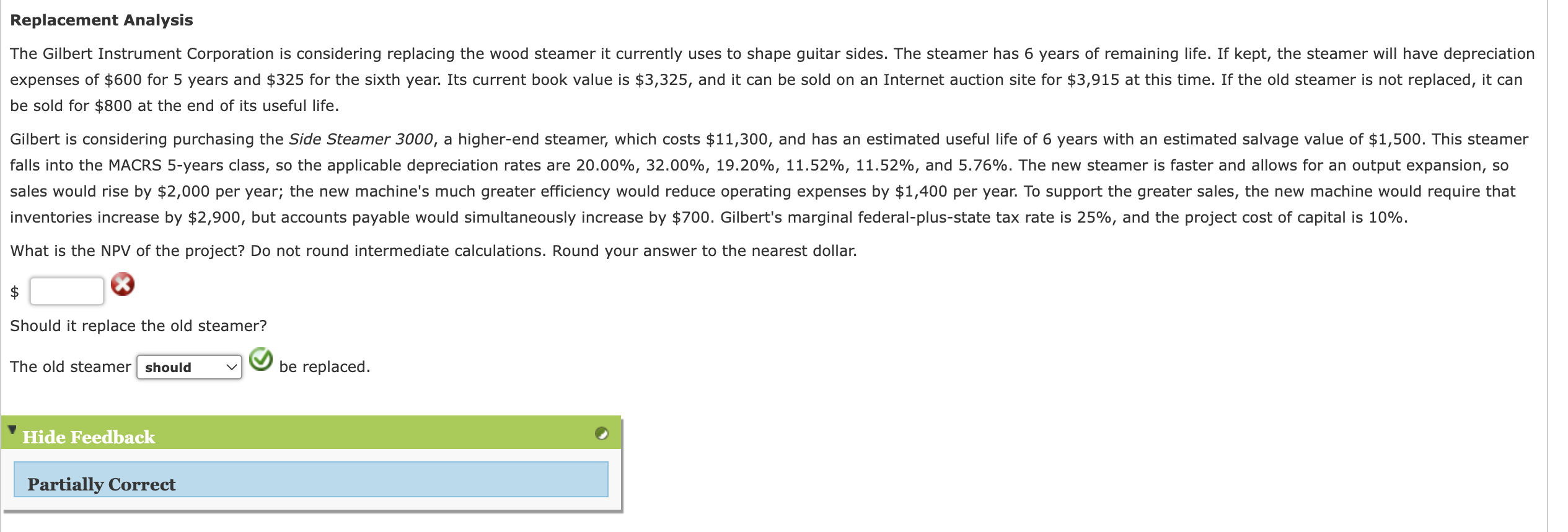 Replacement Analysis The Gilbert Instrument Corporation is considering replacing the wood steamer