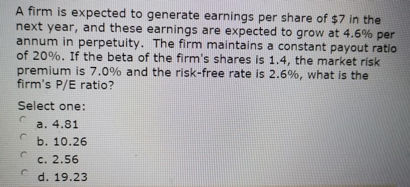 correct answer? A firm is expected to generate earnings per share