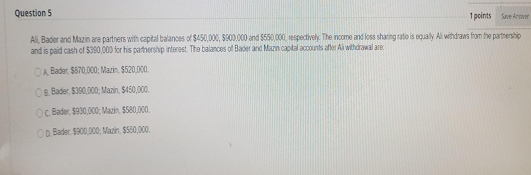  q5 Question 5 1 points Save Answer Ali , Bader and