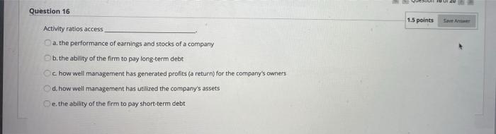  Question 16 1.5 points Save Anne Activity ratios access a. the