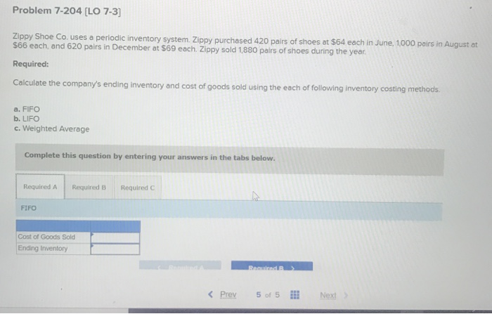  Problem 7-204 [LO 7-3] Zippy Shoe Co. uses a periodic inventory