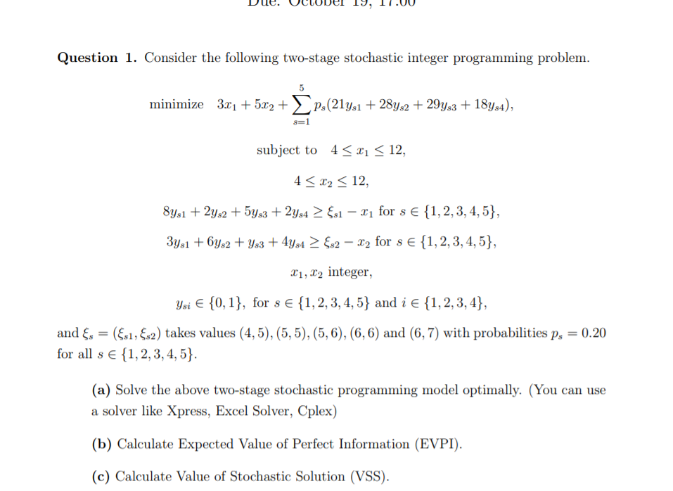 Question 1. Consider the following two-stage stochastic integer programming problem. minimize