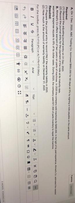 help A. On 1 Dec. 2020, ABC Trading Co borrowed $900,000 for