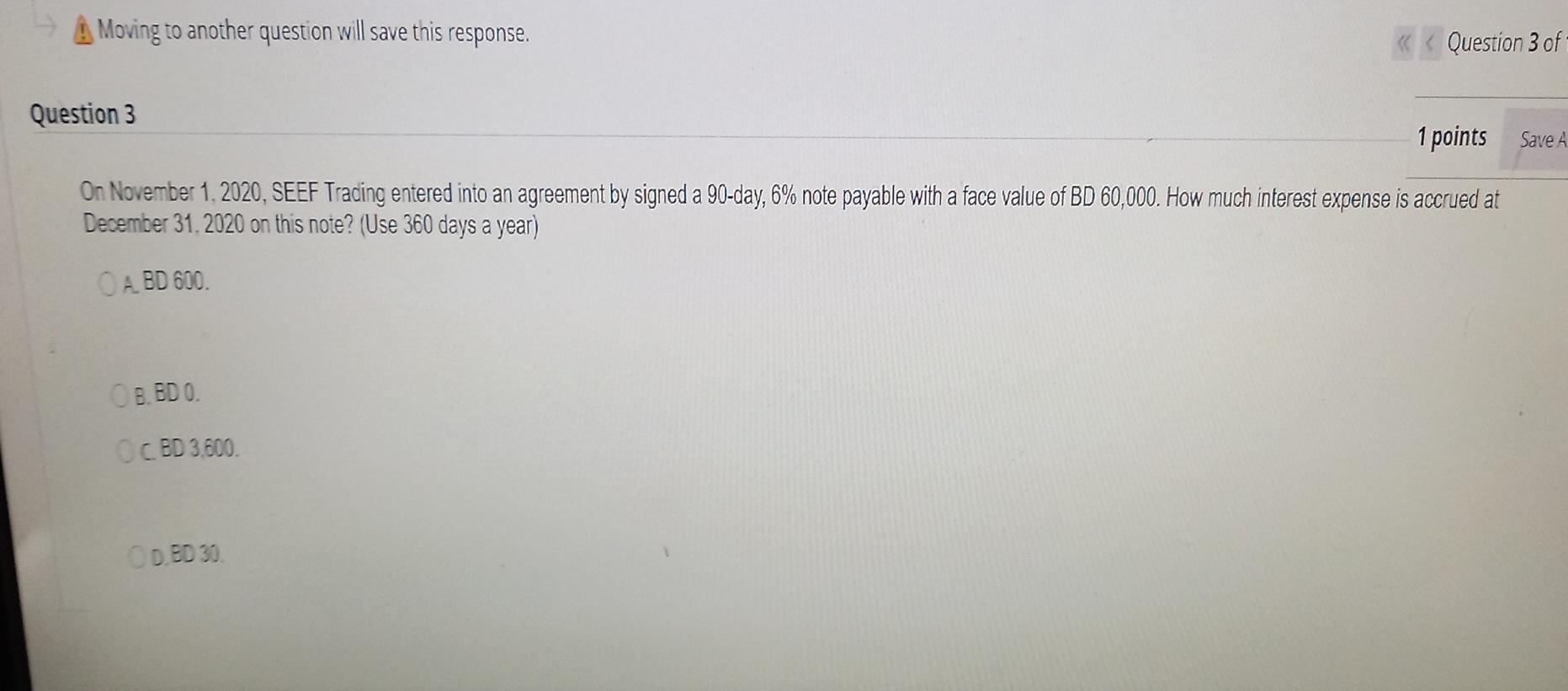 q3 A Moving to another question will save this response. Question