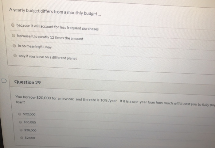  A yearly budget differs from a monthly budget... because it will