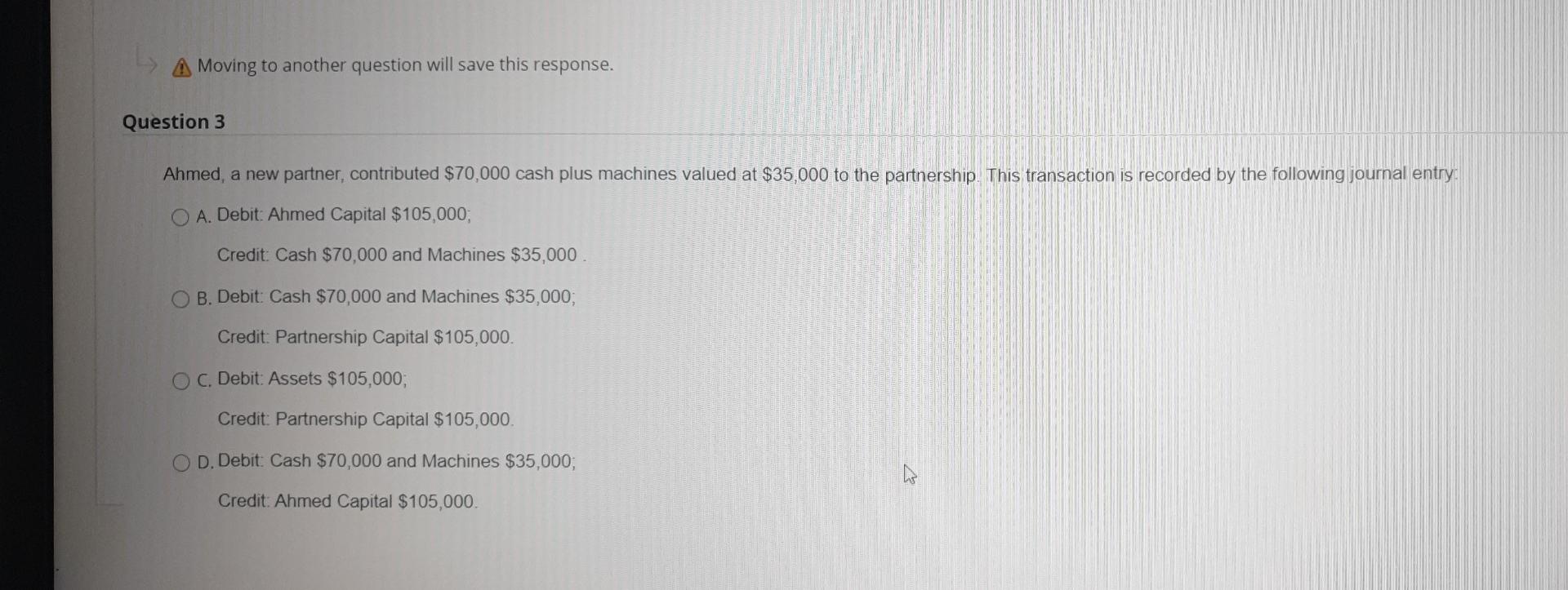 A Moving to another question will save this response. Question 3