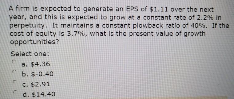 correct answer? A firm is expected to generate an EPS of