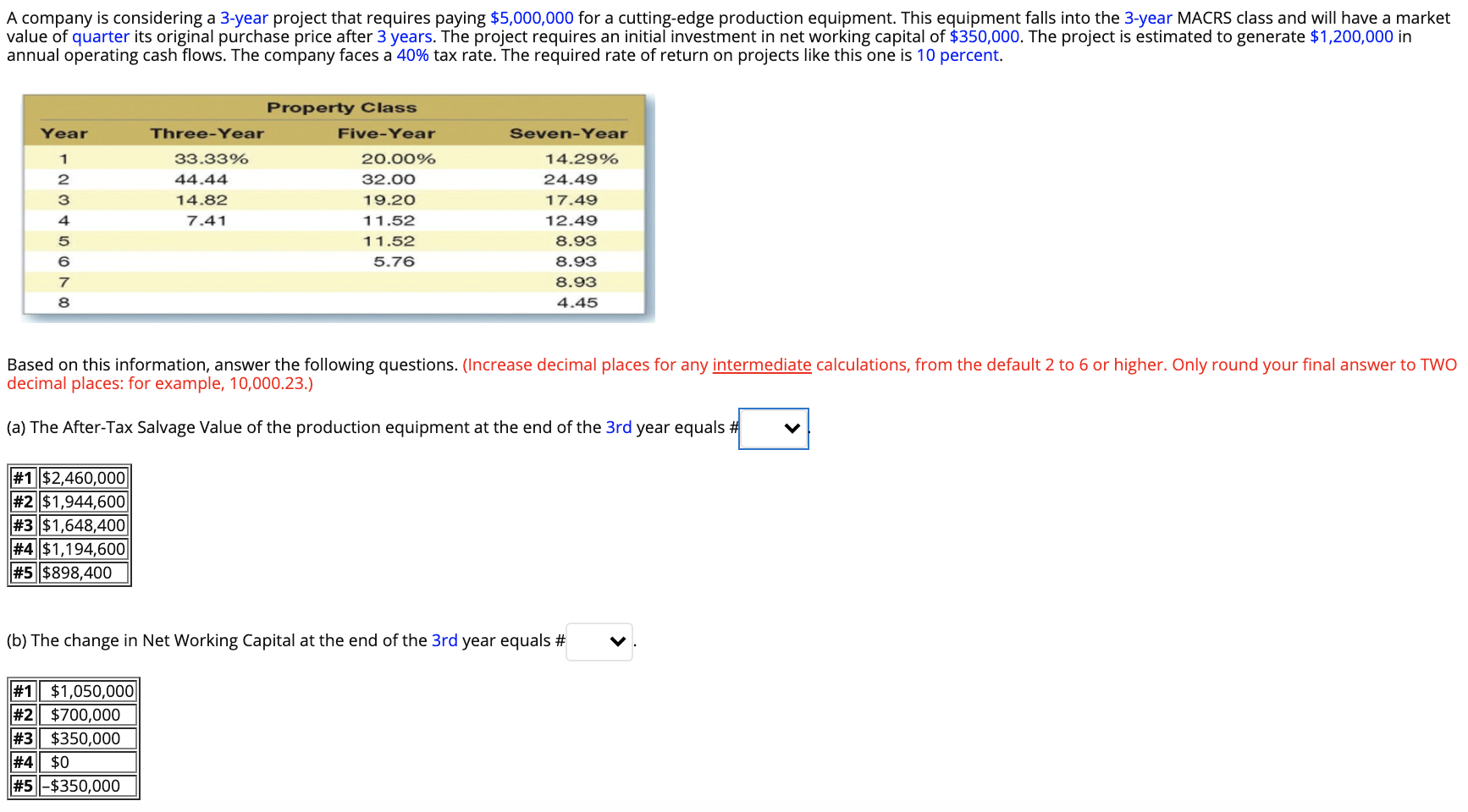  A company is considering a 3-year project that requires paying $5,000,000