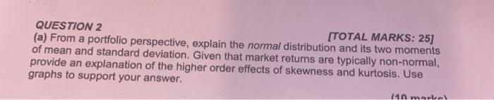 long answer please QUESTION 2 [TOTAL MARKS: 25) (a) From a portfolio