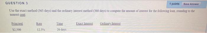  QUESTION 3 1 points Save Answer Use the exact method (365