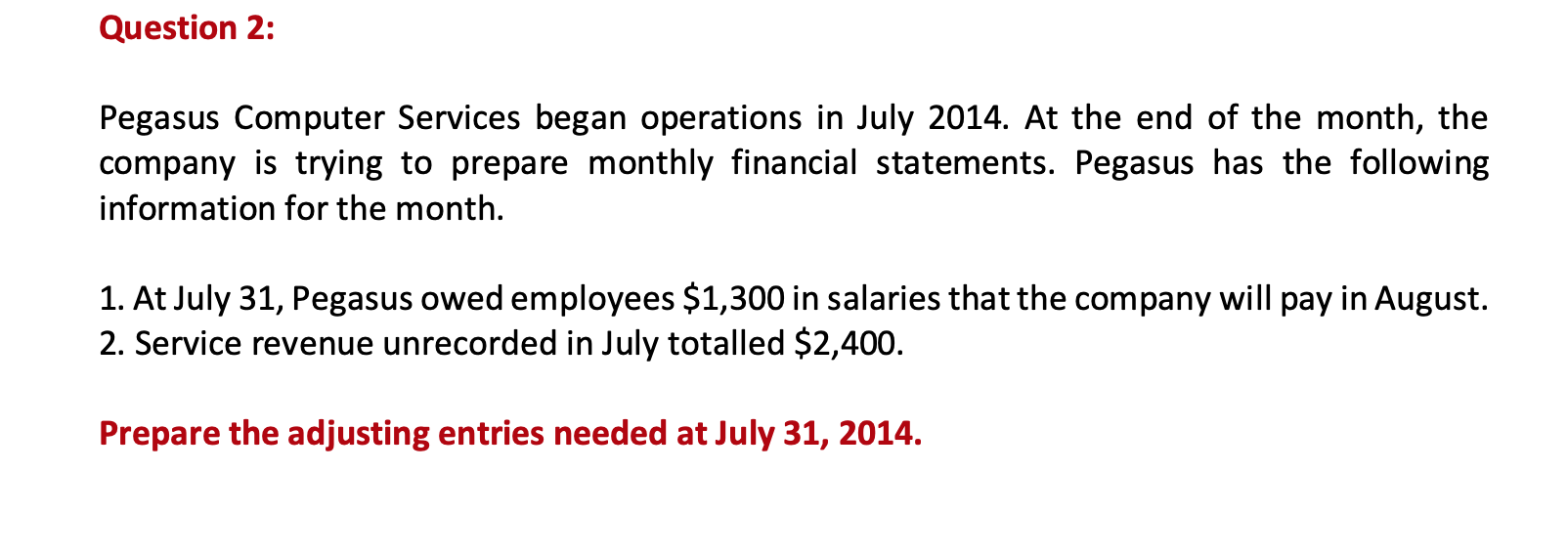 Question 2: Pegasus Computer Services began operations in July 2014. At