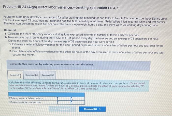 A & B1 & B2 Problem 15-24 (Algo) Direct labor variances-banking application