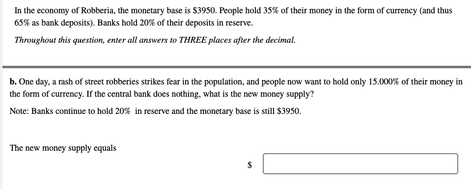 economy of Robberia, the monetary base is $3950. People hold 35% of