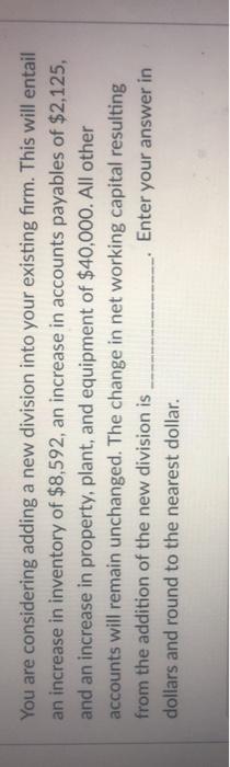  You are considering adding a new division into your existing firm.
