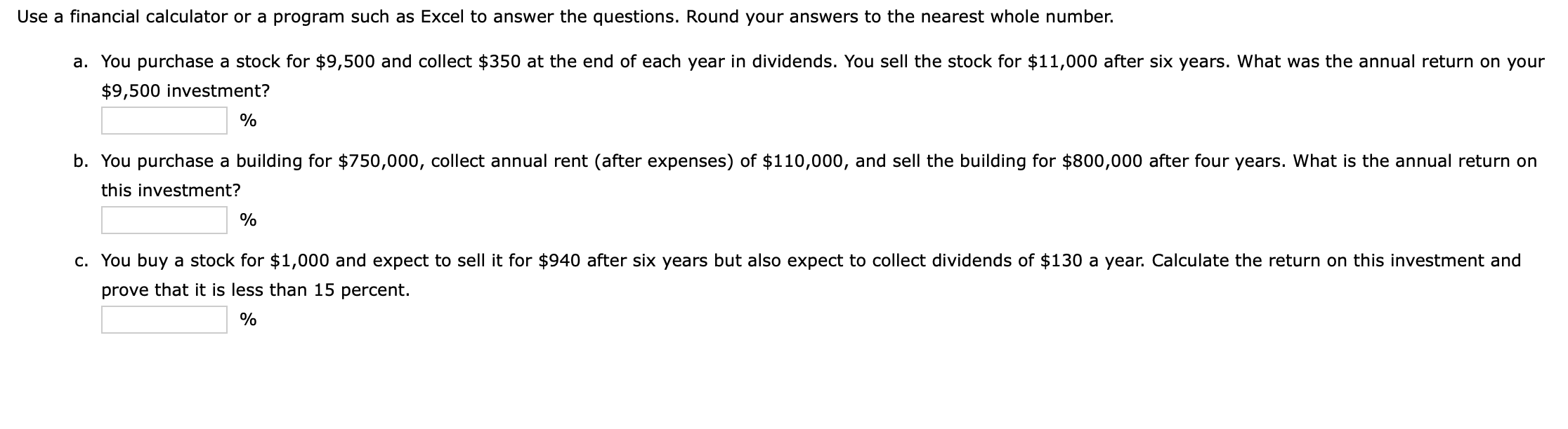  Use a financial calculator or a program such as Excel to