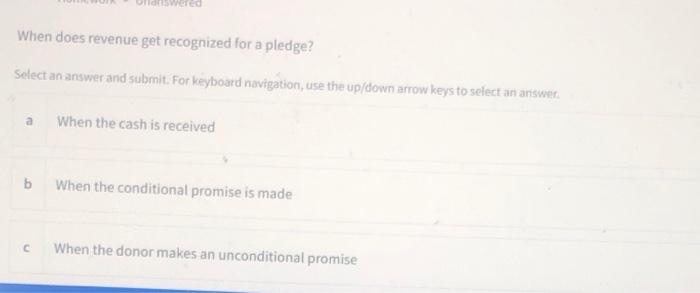  When does revenue get recognized for a pledge? Select an answer