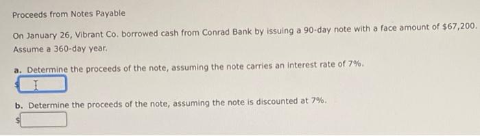  Proceeds from Notes Payable On January 26, Vibrant Co. borrowed cash