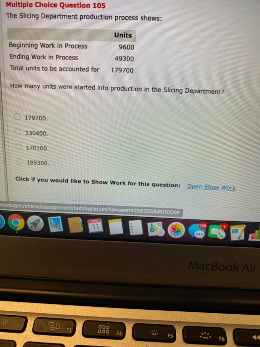  Multiple Choice Question 105 The Slicing Department production process shows: Beginning