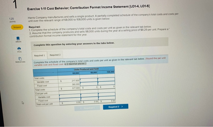  Exercise 1-11 Cost Behavior: Contribution Format Income Statement (L01-4, LO1-6] Harris