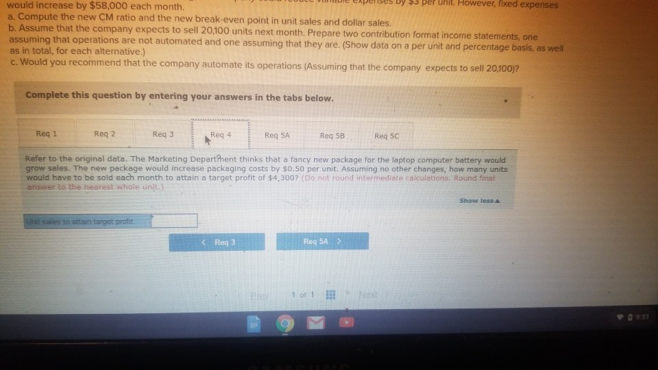 below: Sales (13,300 units * $30 per unit) Variable expenses Contribution margin