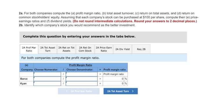 the financial statements of two companies competing in the same industry follows,