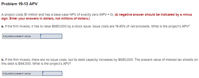 Problem 19-13 APV A project costs $1 million and has a