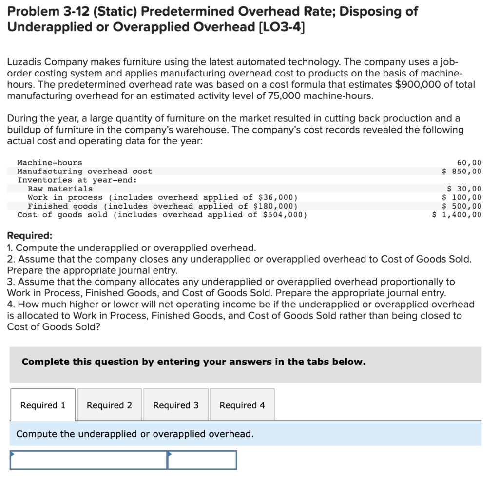  Problem 3-12 (Static) Predetermined Overhead Rate; Disposing of Underapplied or Overapplied