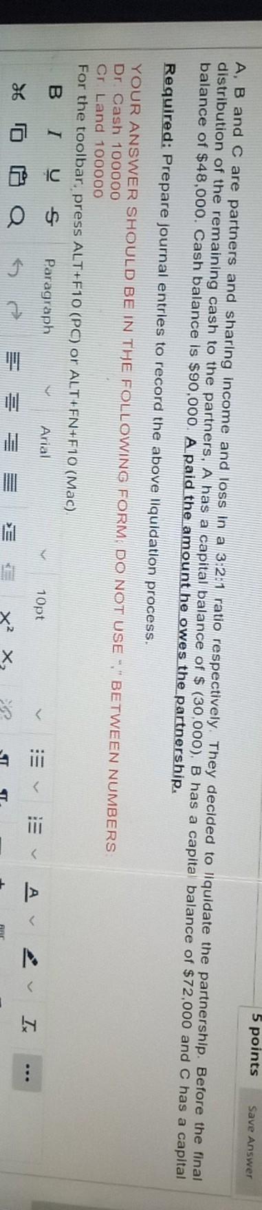 q12 5 points Save Answer A, B and C are partners and