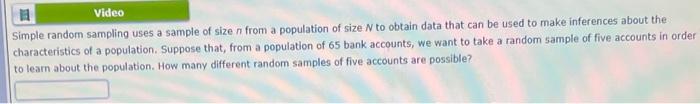  Video Simple random sampling uses a sample of size n from
