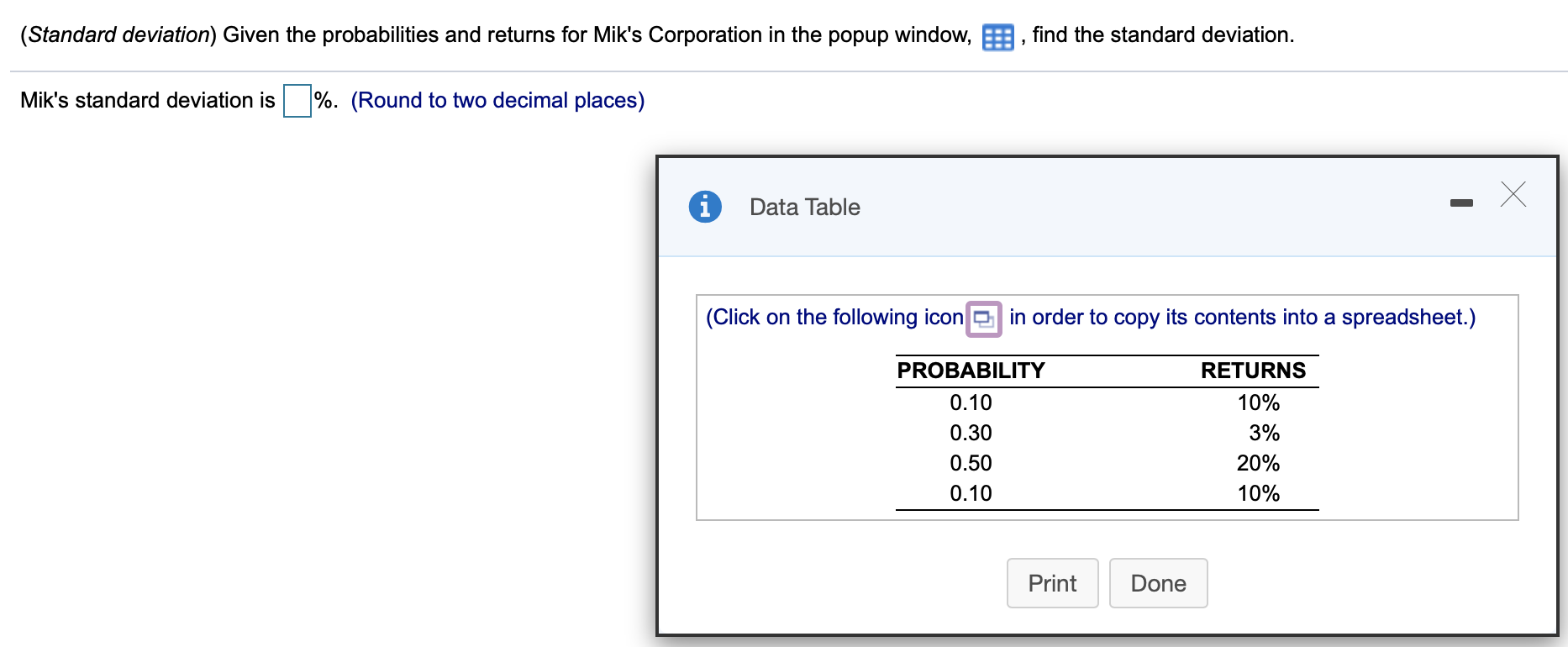  (Standard deviation) Given the probabilities and returns for Mik's Corporation in