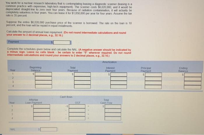  You work for a nuclear research laboratory that is contemplating leasing