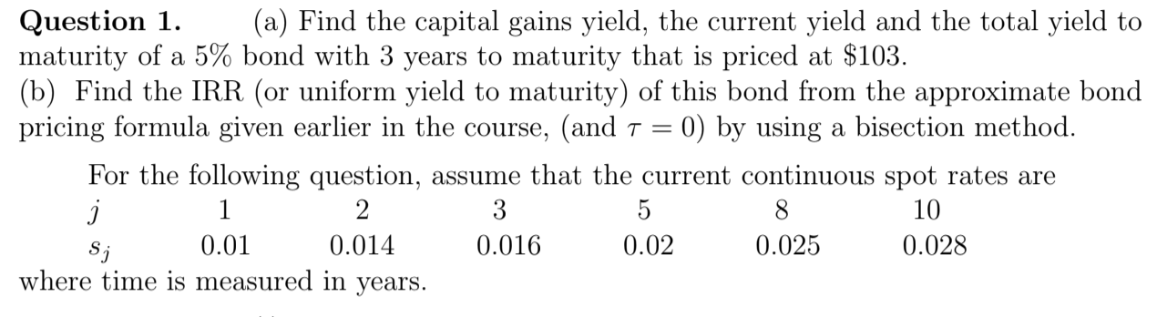  Question 1. (a) Find the capital gains yield, the current yield