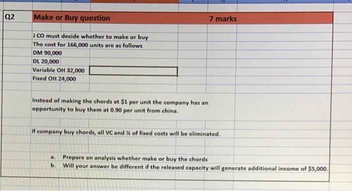  Q2 Make or Buy question 7 marks J CO must decide