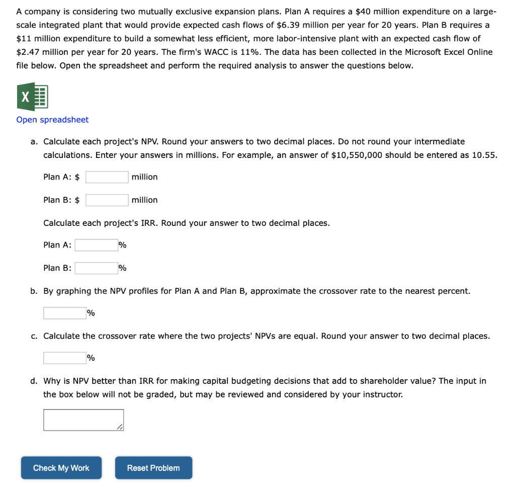  A company is considering two mutually exclusive expansion plans. Plan A