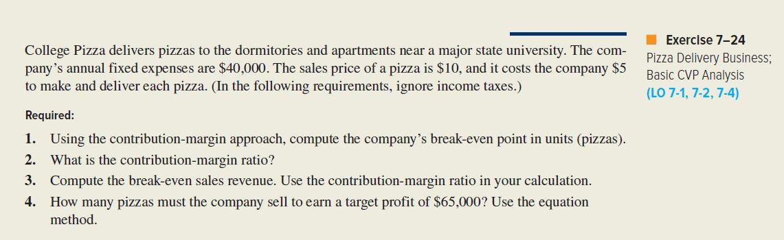 Exercise 7-24 Pizza Delivery Business; Basic CVP Analysis (LO 7-1,7-2, 7-4)