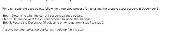 For each separate case below, follow the three-step process for adjusting