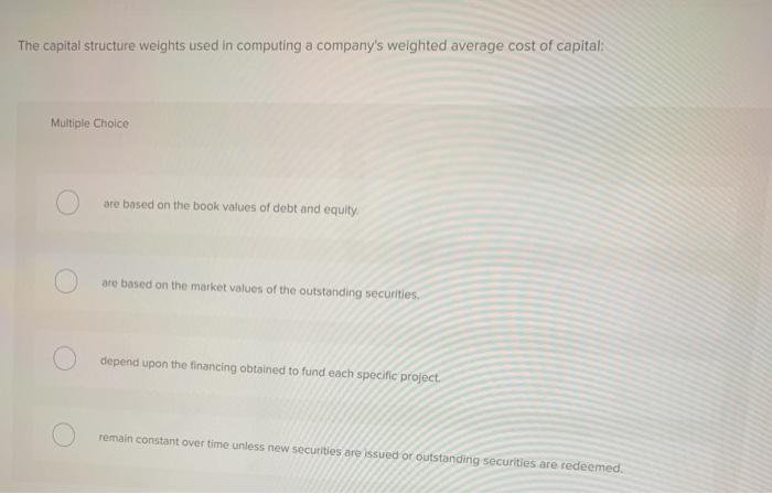  The capital structure weights used in computing a company's weighted average