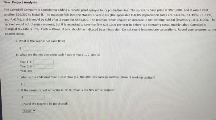  New - Project Analysis The Campbell Company is considering adding a