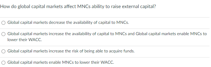  How do global capital markets affect MNCs ability to raise external