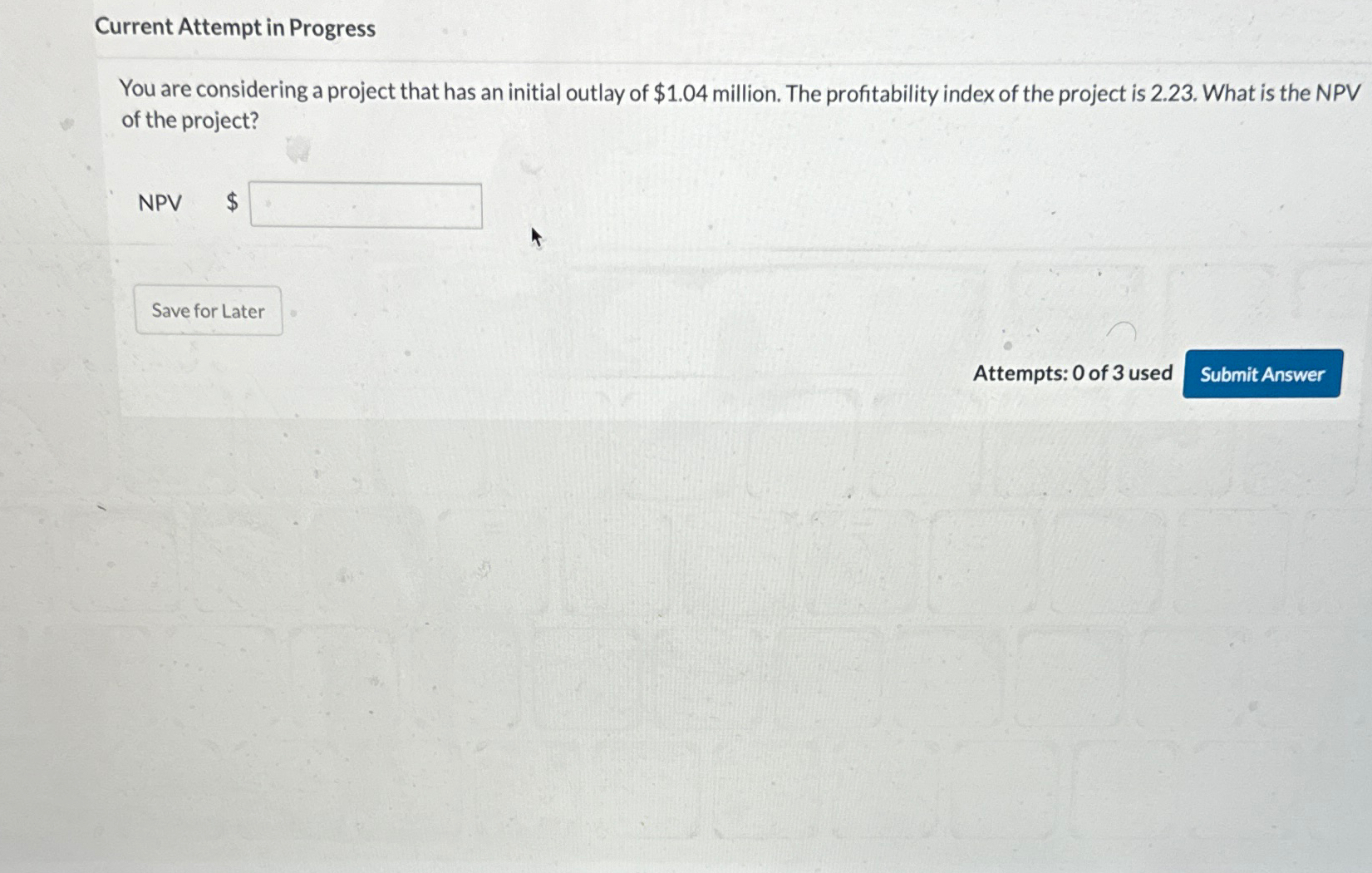  Current Attempt in Progress You are considering a project that has