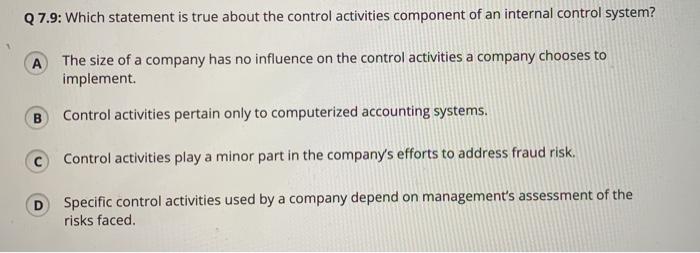  Q 7.9: Which statement is true about the control activities component