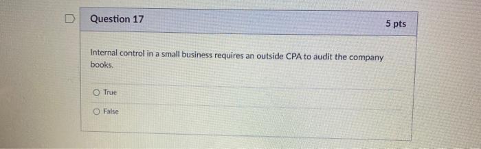  n Question 17 5 pts Internal control in a small business