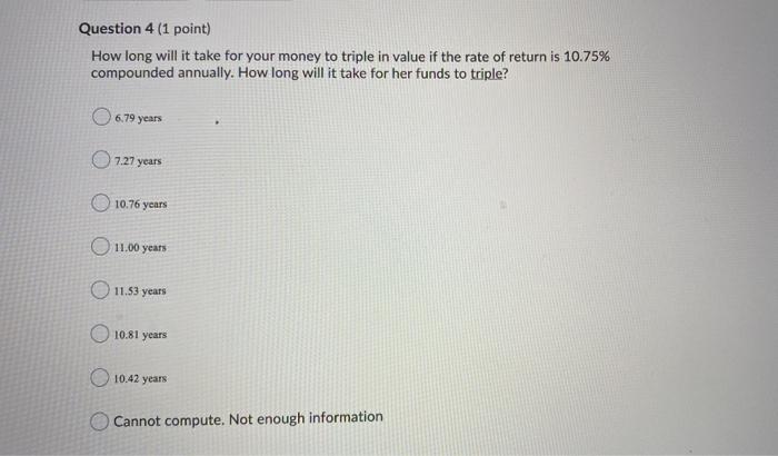  Question 4 (1 point) How long will it take for your